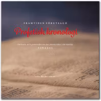 Profetisk kronologi - framtiden förutsagd - Dan Johansson