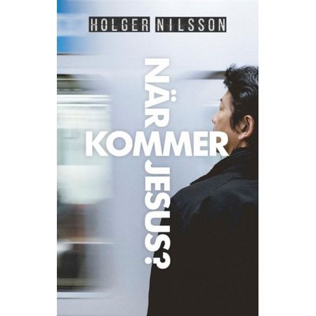 När kommer Jesus? - Holger Nilsson