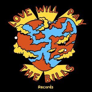 LOVE WILL PAY THE BILLS