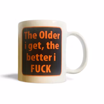 "The Older I get" Mugg
