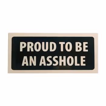 Proud to be an asshole - klistermärke