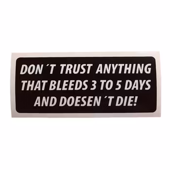 Don't trust anything that bleeds 3-5 days - Klistermärke