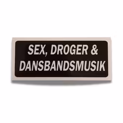Sex, Droger & dansbandsmusik - Klistermärke