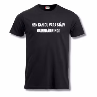Hen kan du vara själv Gubbkärring - T shirt