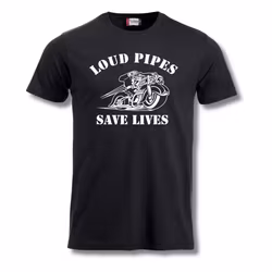 Loud Pipes Save Lives - T Shirt