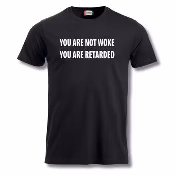 You are not Woke - T shirt