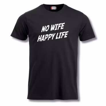 No Wife Happy Life - T Shirt