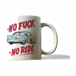 "No fuck, No Ride" - Mugg