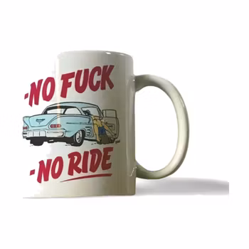 "No fuck, No Ride" - Mugg