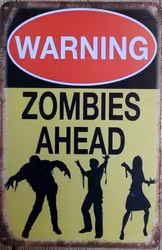 Warning - Zomibes ahead - Metal tin sign