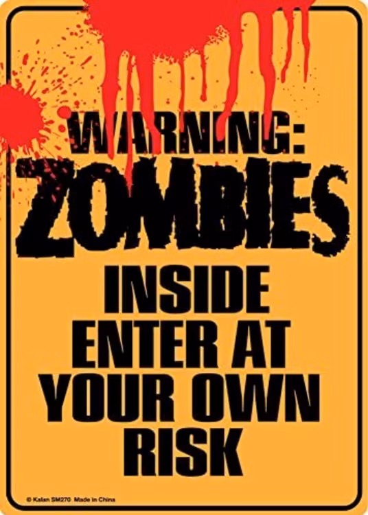 Warning - Zomibes inside enter at your own risk - Metal tin sign