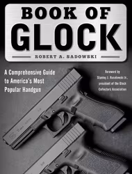 Glock - Book of Glock: A Comprehensive Guide to America's Most Popular Handgun