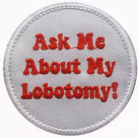 Ask me about my lobotomy - Patch