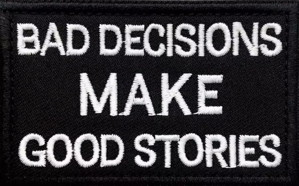 Bad decisions make good stories - Svart- Patch