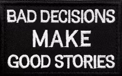 Bad decisions make good stories - Svart- Patch