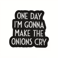 One day im gonna make the onions cry - Patch