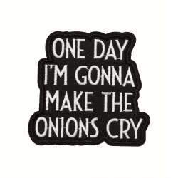 One day im gonna make the onions cry - Patch