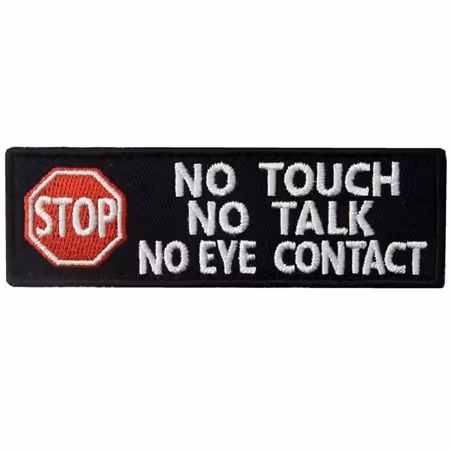 No touch no talk no eye contact - Patch
