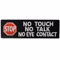 No touch no talk no eye contact - Patch