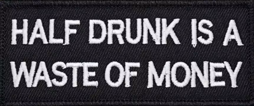 Half drunk is a waste of money  - Patch