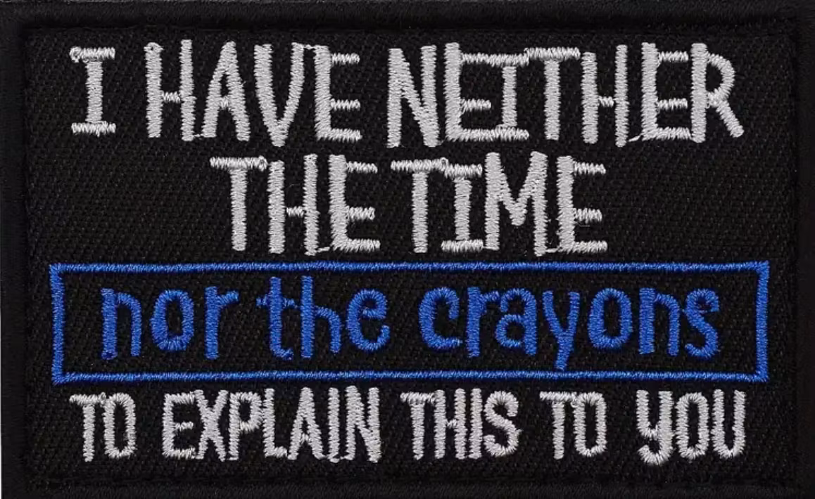 I have neither the time nor the crayons -  Patch