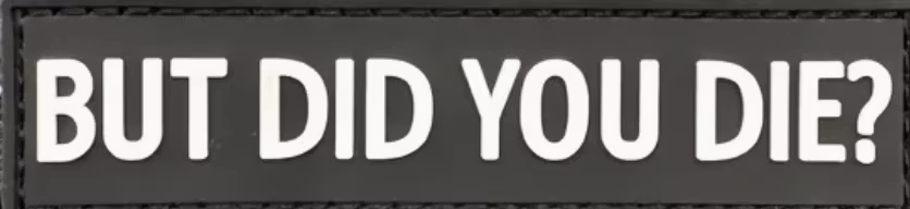 But did you die - Svart - PVC - Patch