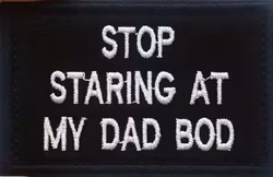 Stop staring at my dad bod - Patch