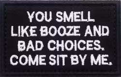 You smell like booze and bad choices. Come sit by me - Patch