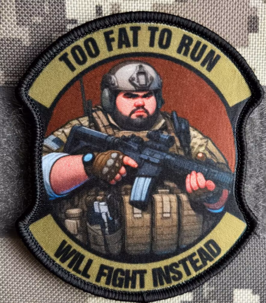 Too fat to run - Will fight instead - Patch
