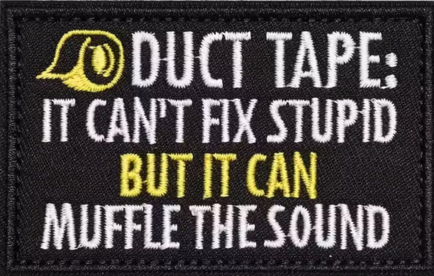 Duct Tape - Cant fix stupied - Patch