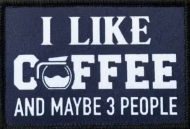 I like coffee and maybe 3 people