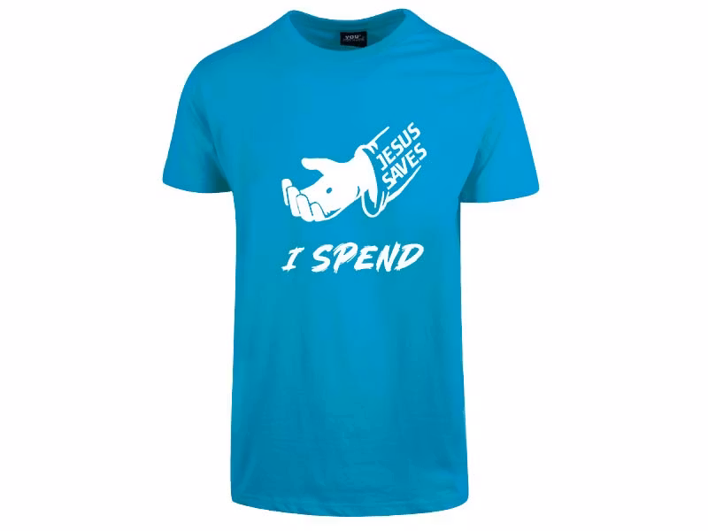 Jesus Saves - I Spend T-Skjorte