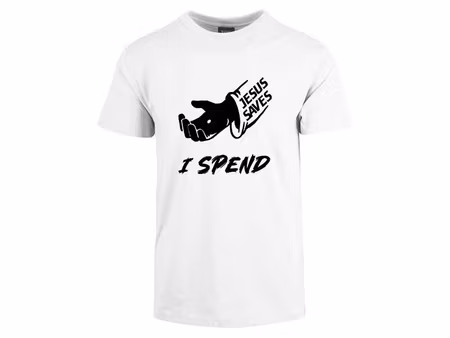 Jesus Saves - I Spend T-Skjorte