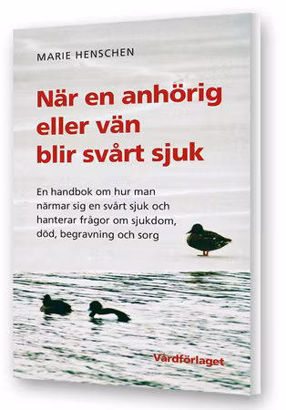 När en anhörig eller vän blir svårt sjuk.