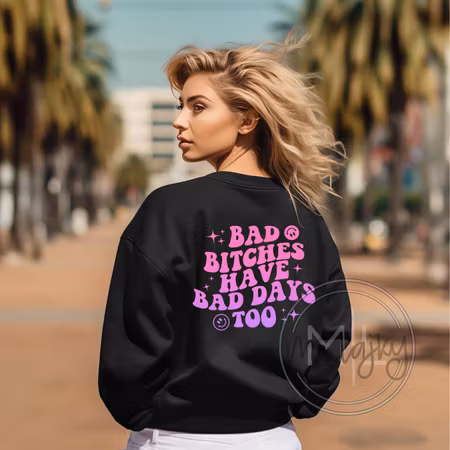 Bad bitches have bad days too