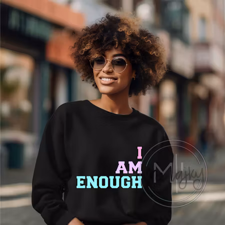 I am enough (sp)
