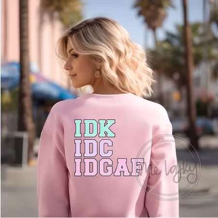 IDK IDC IDGAF