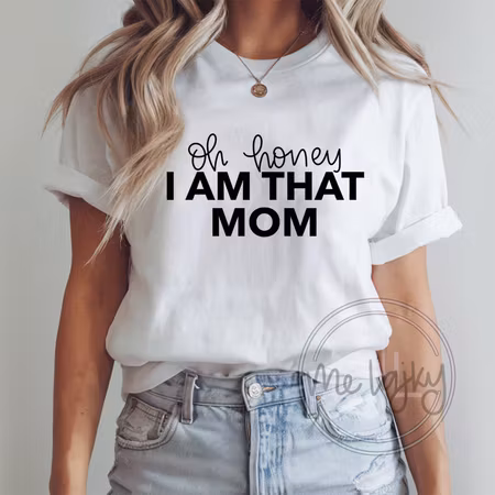 T-shirt - Oh honey i am that mom