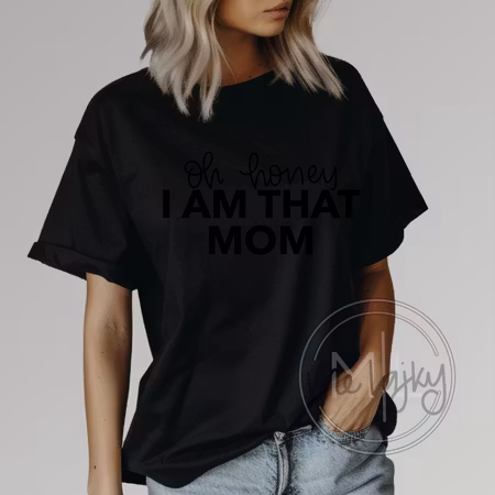 T-shirt - Oh honey i am that mom