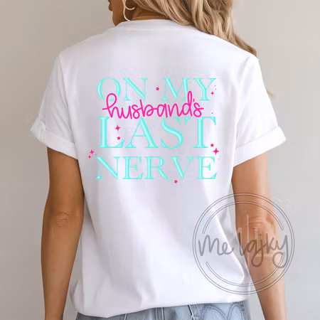 T-shirt - On my husbands last nerve