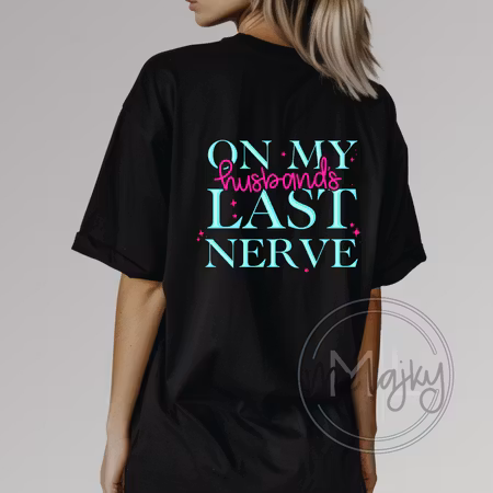 T-shirt - On my husbands last nerve