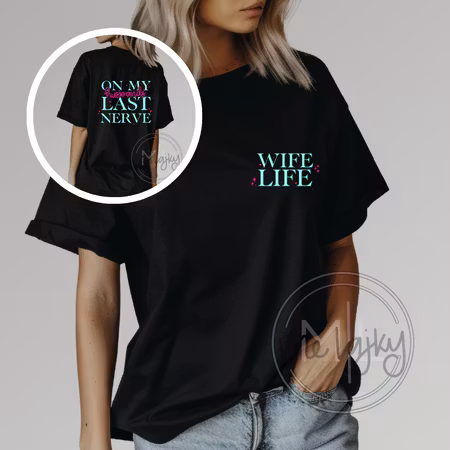 T-shirt - Wife life + On my husbands last nerve