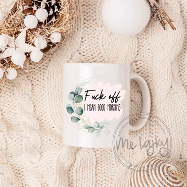 F*** off, I mean good morning