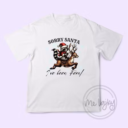 T-shirt - Sorry santa, I’ve been feral