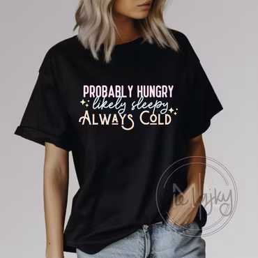 Probably Hungry, Likely Sleepy, Always Cold