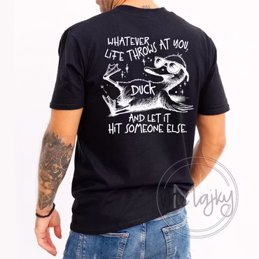 Duck and let it hit someone else