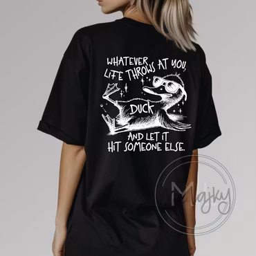 Duck and let it hit someone else