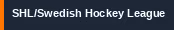 SHL/Allsvenskan/Swedish Hockey - CARDLAND AB