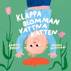 Klappa blomman, vattna katten