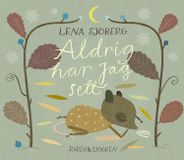 Aldrig har jag sett, Lena Sjöberg